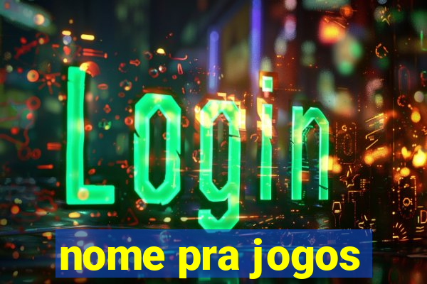 nome pra jogos